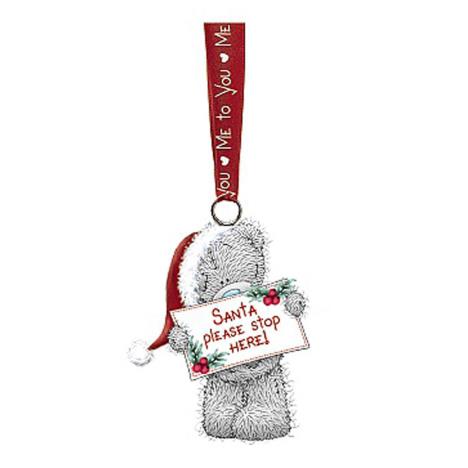 Santa Please Stop Here Sign Me to You Bear Tree Decoration £2.99